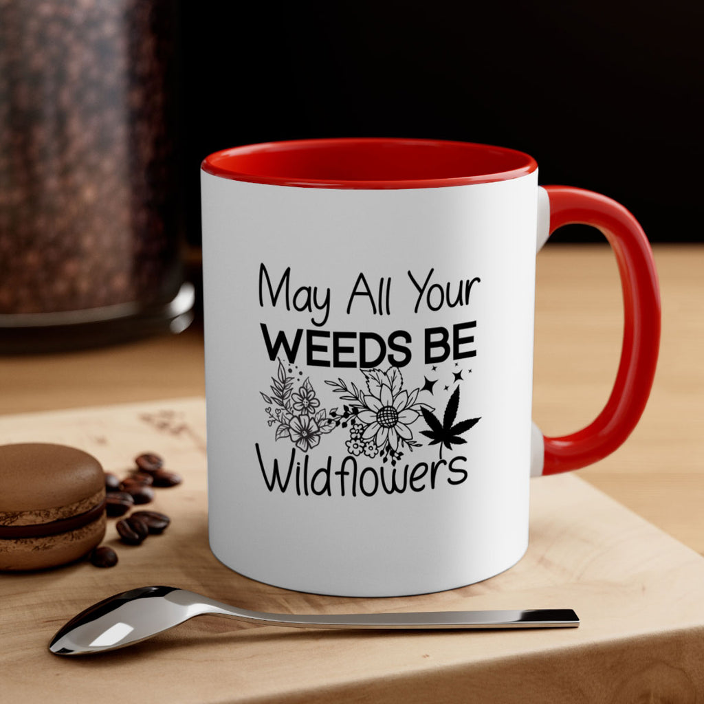 May All Your Weeds be Wildflowers 210#- marijuana-Mug / Coffee Cup
