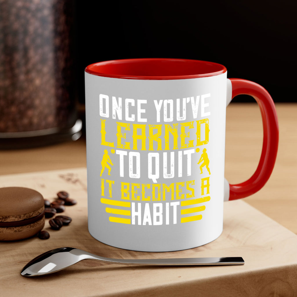 Once you’ve learned to quit it becomes a habit Style 615#- volleyball-Mug / Coffee Cup