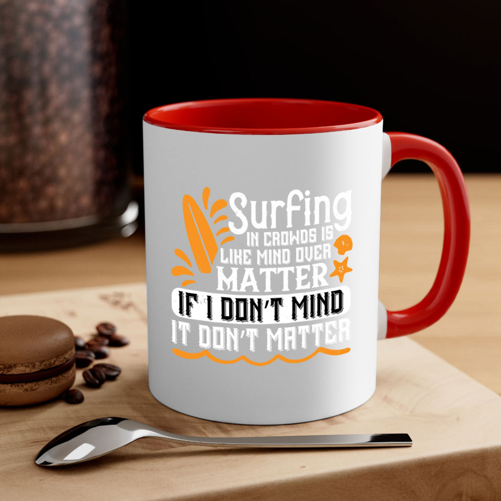 Surfing in crowds is like mind over matter If I don’t mind it don’t matter 419#- surfing-Mug / Coffee Cup