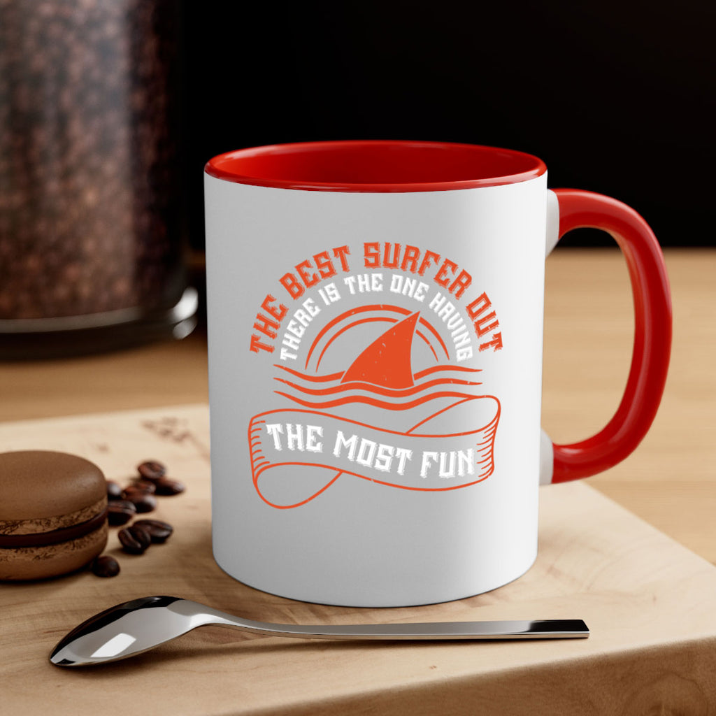 The best surfer out there is the one having the most fun 2373#- surfing-Mug / Coffee Cup