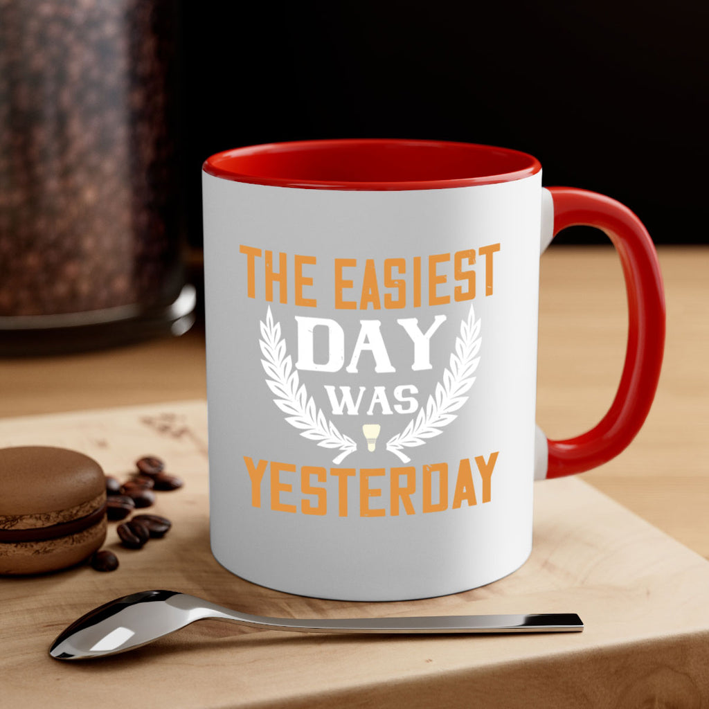 The easiest day was yesterday 1834#- badminton-Mug / Coffee Cup