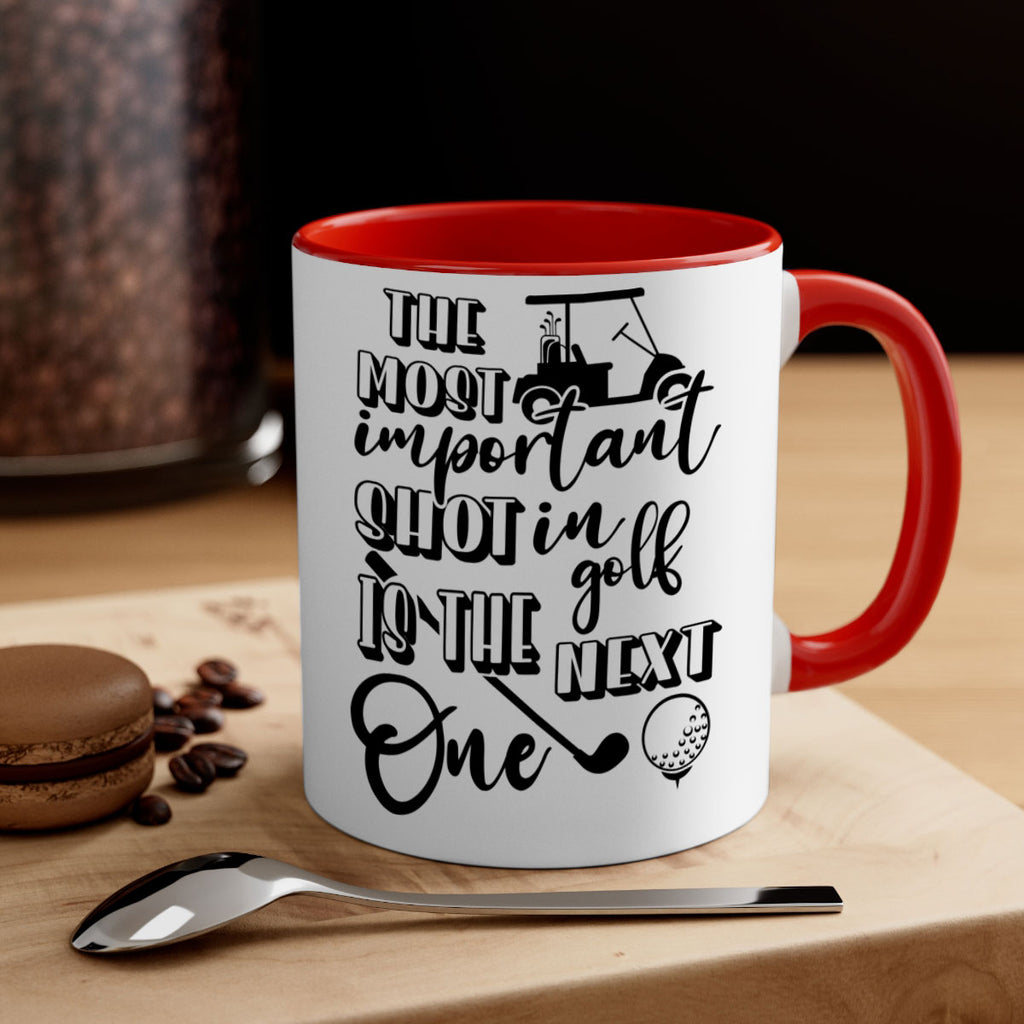 The most important shot in golf is the next one 195#- golf-Mug / Coffee Cup