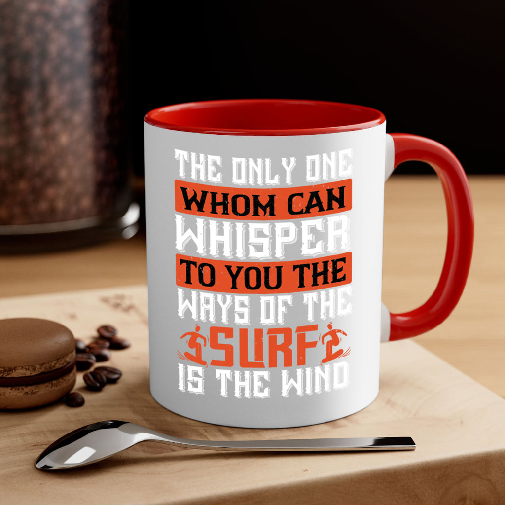The only one whom can whisper to you the ways of the surf is the wind 2391#- surfing-Mug / Coffee Cup