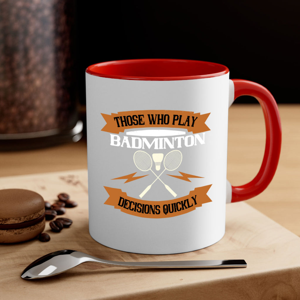Those who play badminton well take decisions 1792#- badminton-Mug / Coffee Cup