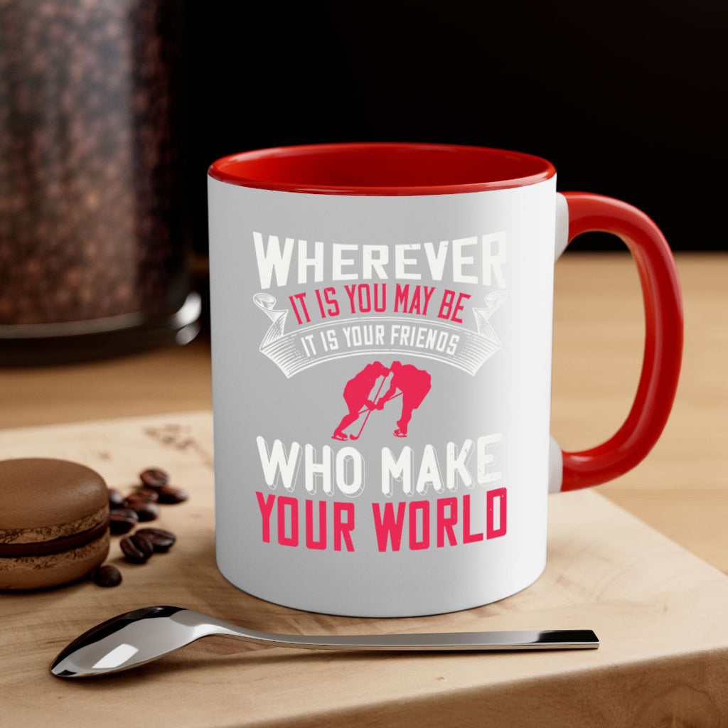 Wherever it is you may be it is your friends who make your world 53#- ski-Mug / Coffee Cup