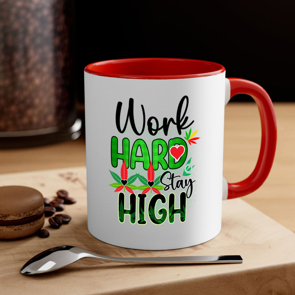 Work Hard Stay High 304#- marijuana-Mug / Coffee Cup