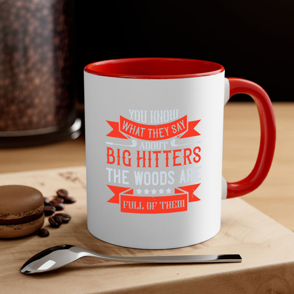 You know what they say about big hitters…the woods are full of them 1753#- golf-Mug / Coffee Cup