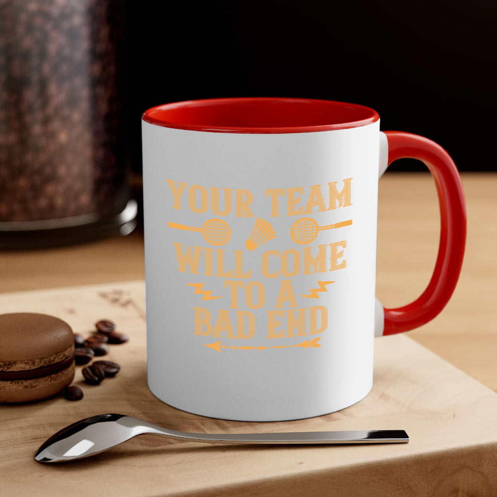 Your team will come to a bad end 1752#- badminton-Mug / Coffee Cup