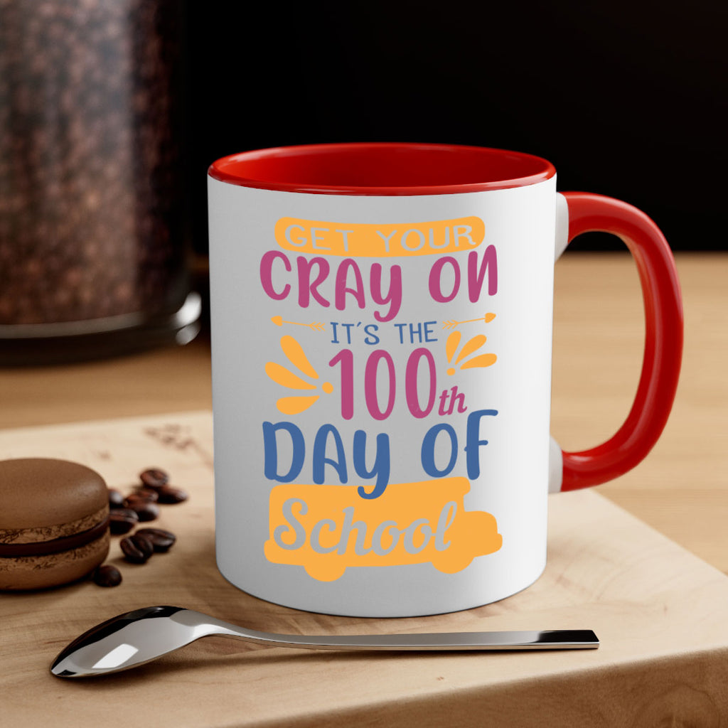 get your cray on it’s the th day of school 2#- 100 days-Mug / Coffee Cup