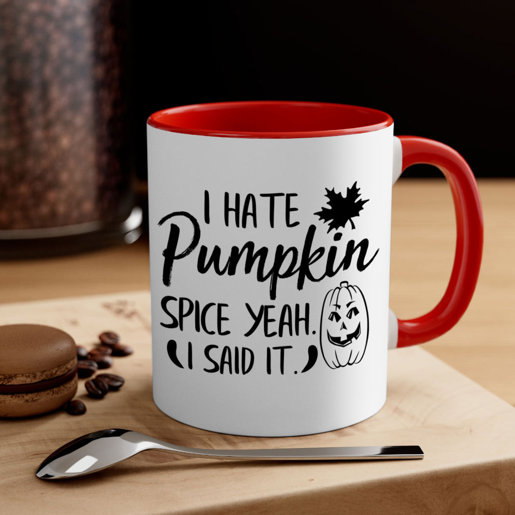 i hate pumpkin spice yeah i said it 322#- fall-Mug / Coffee Cup