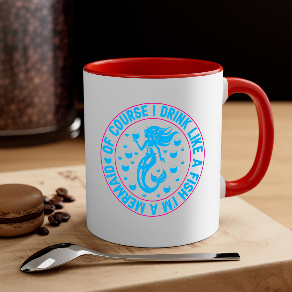 of course i drink like a fish im a mermaid 524#- mermaid-Mug / Coffee Cup