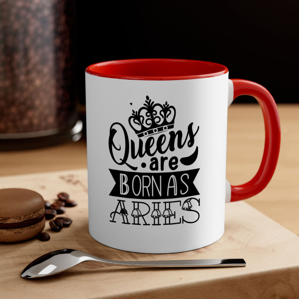 queens are born as Aries 389#- zodiac-Mug / Coffee Cup