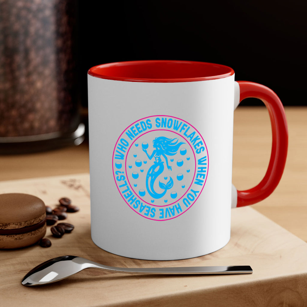 who needs snowflakes when you have seashells 667#- mermaid-Mug / Coffee Cup