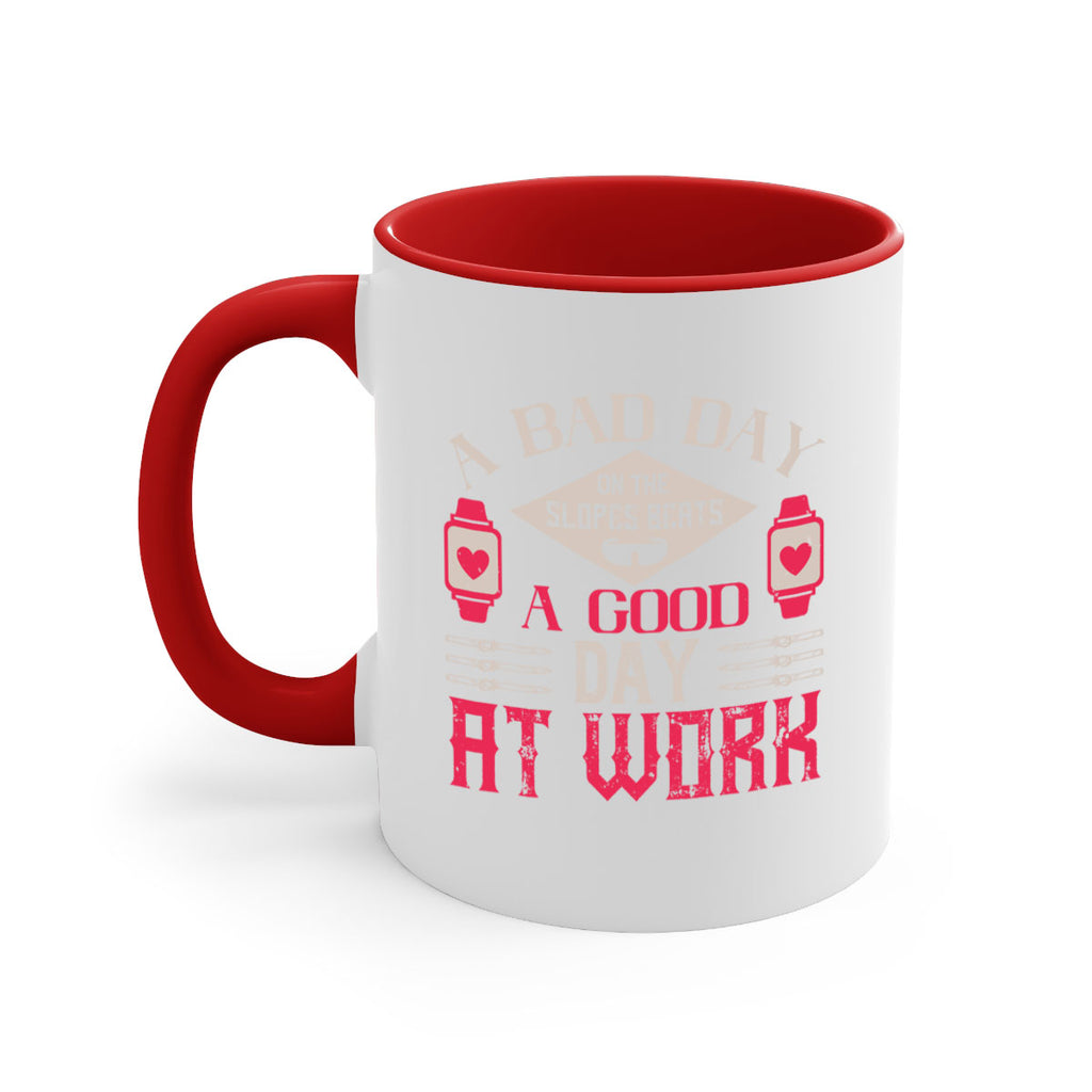 A bad day on the slopes beats a good day at work 1531#- ski-Mug / Coffee Cup
