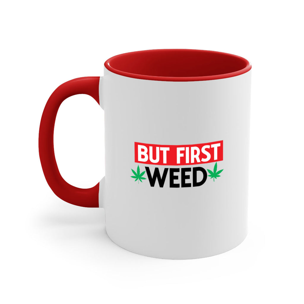 But First Weed 29#- marijuana-Mug / Coffee Cup