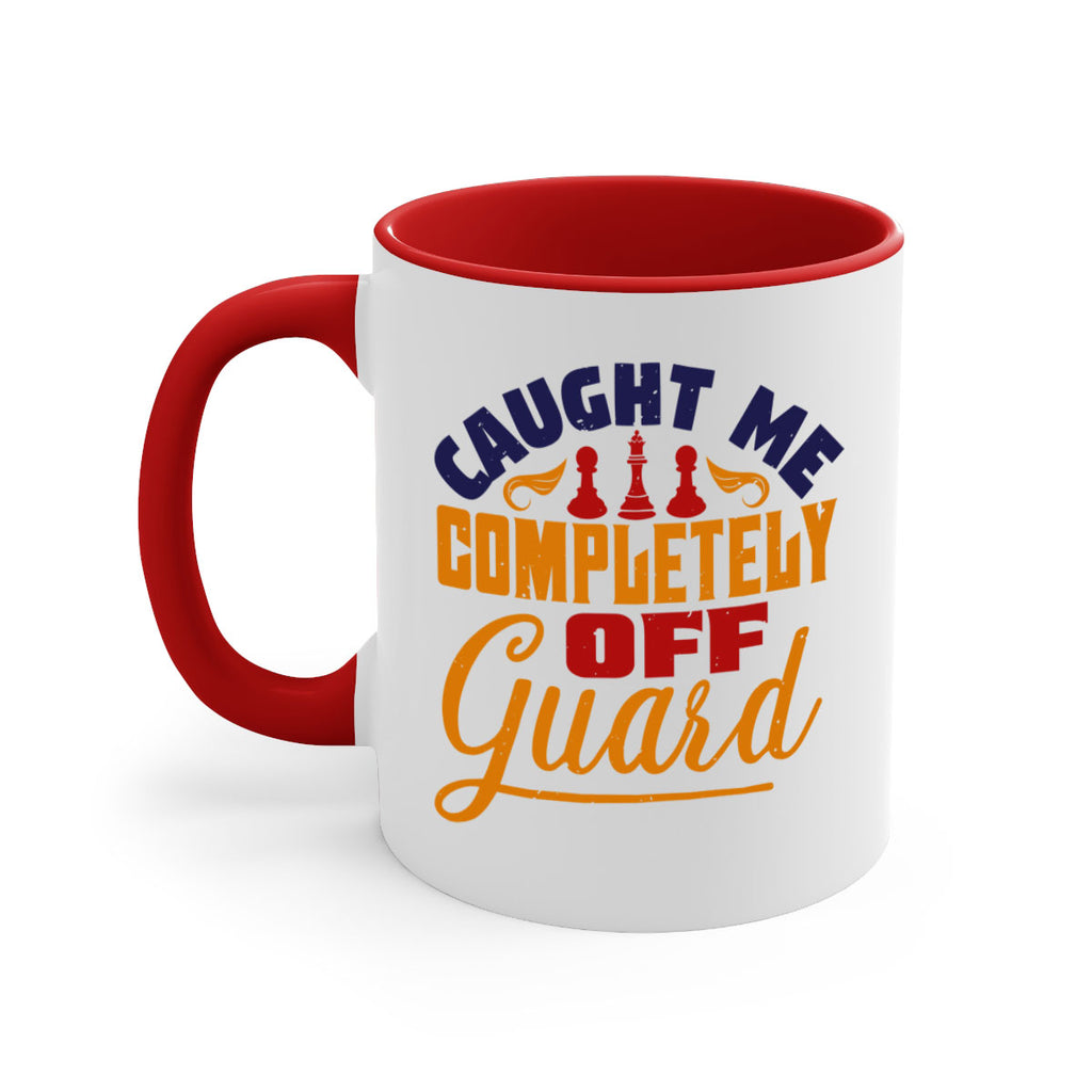 Caught me completely off guard 39#- chess-Mug / Coffee Cup