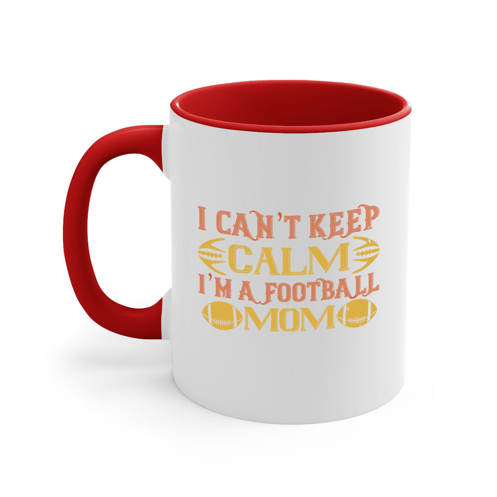 I cant keep clam im a football mom 1164#- football-Mug / Coffee Cup