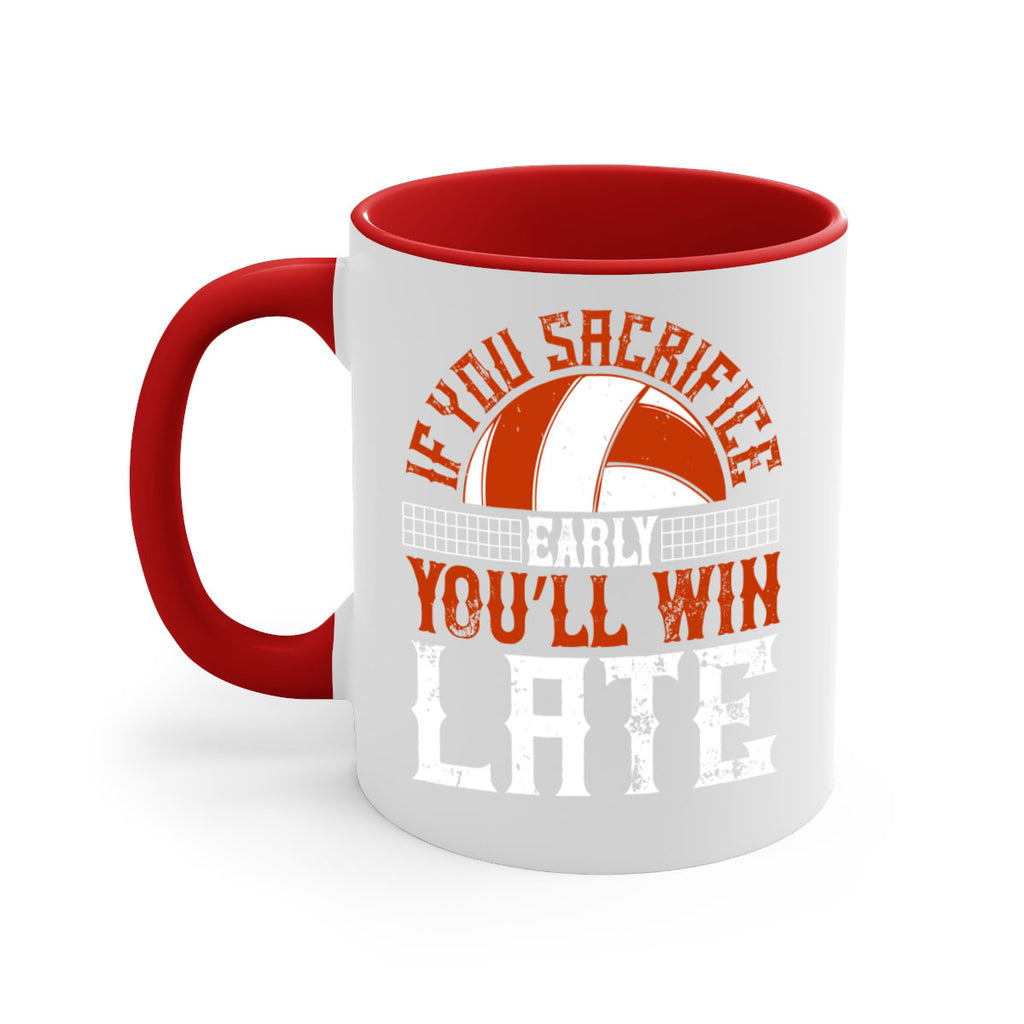 If you sacrifice early you’ll win late Style 1040#- volleyball-Mug / Coffee Cup