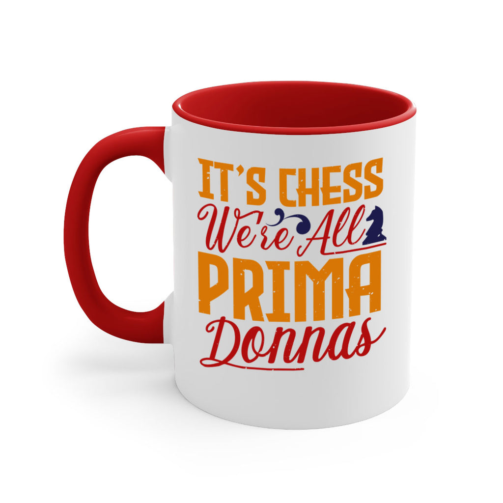It’s chess We’re all prima donnas 31#- chess-Mug / Coffee Cup