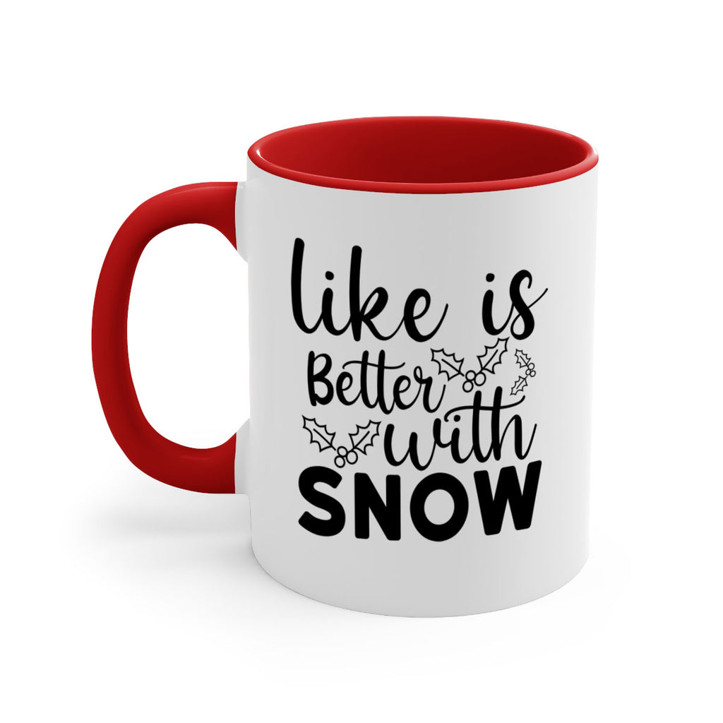 Like Is Better With Snow 303#- winter-Mug / Coffee Cup