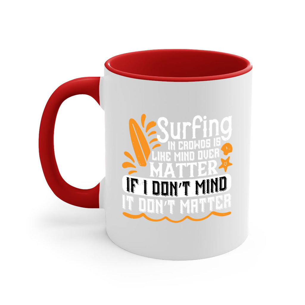 Surfing in crowds is like mind over matter If I don’t mind it don’t matter 419#- surfing-Mug / Coffee Cup