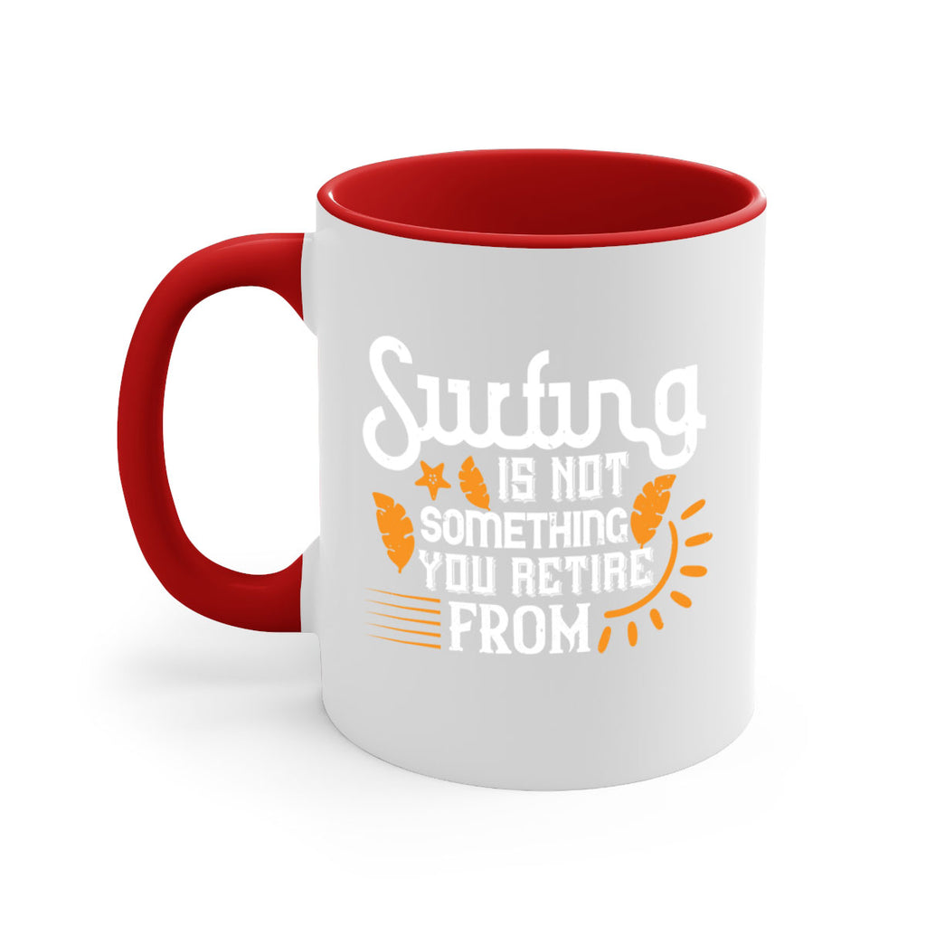 Surfing is not something you retire from 415#- surfing-Mug / Coffee Cup