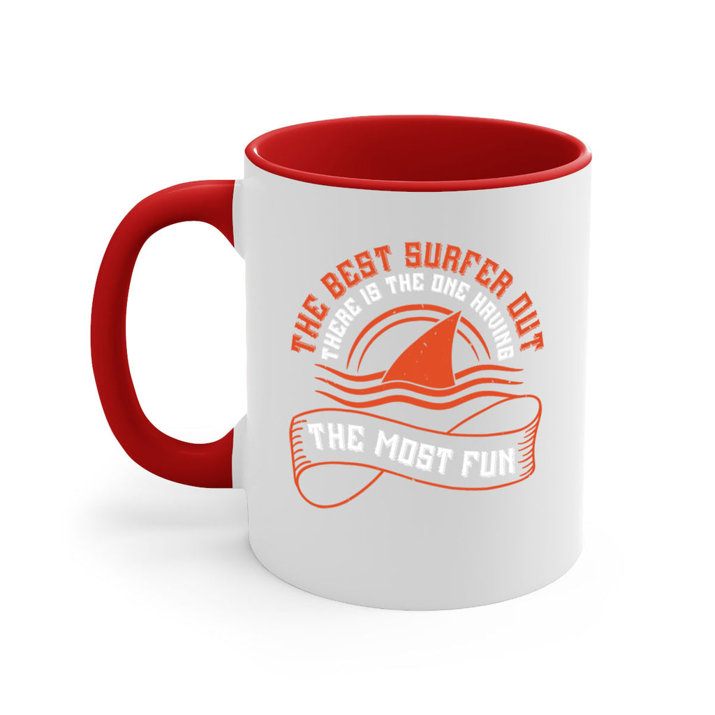 The best surfer out there is the one having the most fun 2373#- surfing-Mug / Coffee Cup