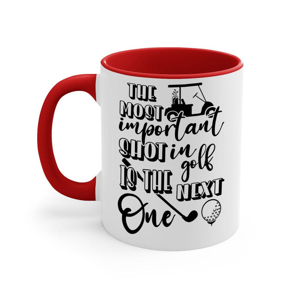 The most important shot in golf is the next one 195#- golf-Mug / Coffee Cup