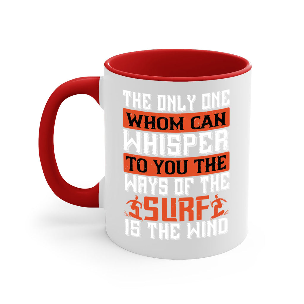 The only one whom can whisper to you the ways of the surf is the wind 2391#- surfing-Mug / Coffee Cup