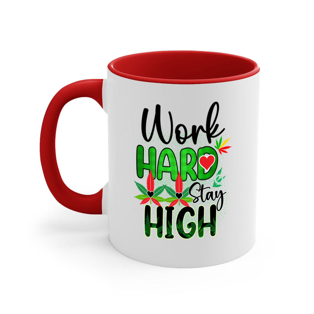 Work Hard Stay High 304#- marijuana-Mug / Coffee Cup