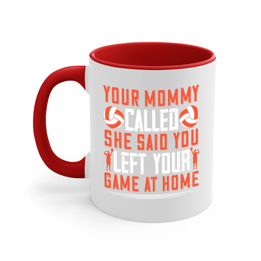 Your mommy called She said you left your game at home Style 3#- volleyball-Mug / Coffee Cup