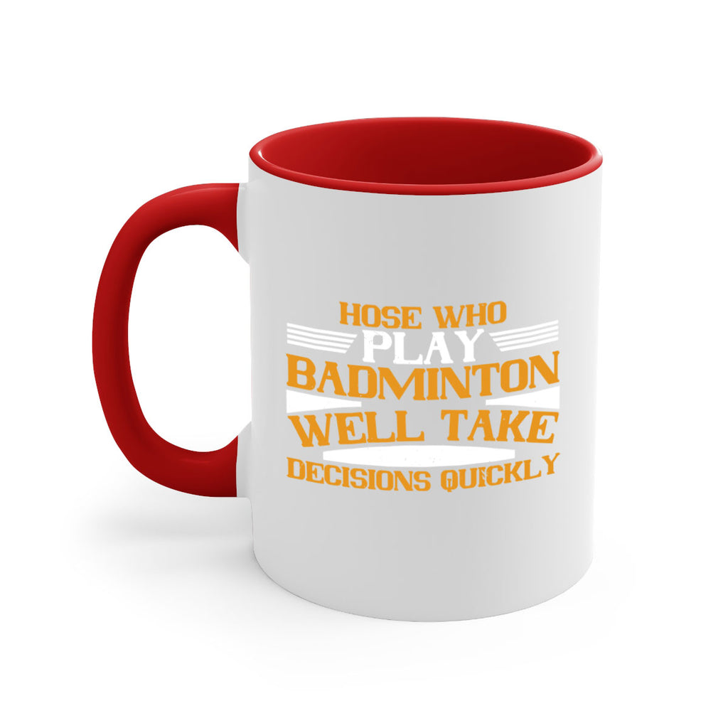 hose who play badminton well take decisions quickly 2219#- badminton-Mug / Coffee Cup
