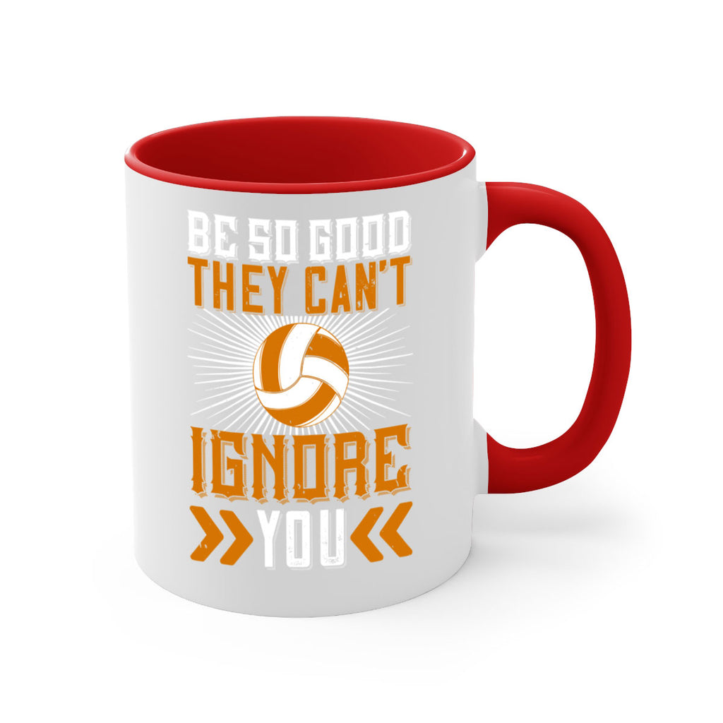 Be so good they can’t ignore you Style 1431#- volleyball-Mug / Coffee Cup