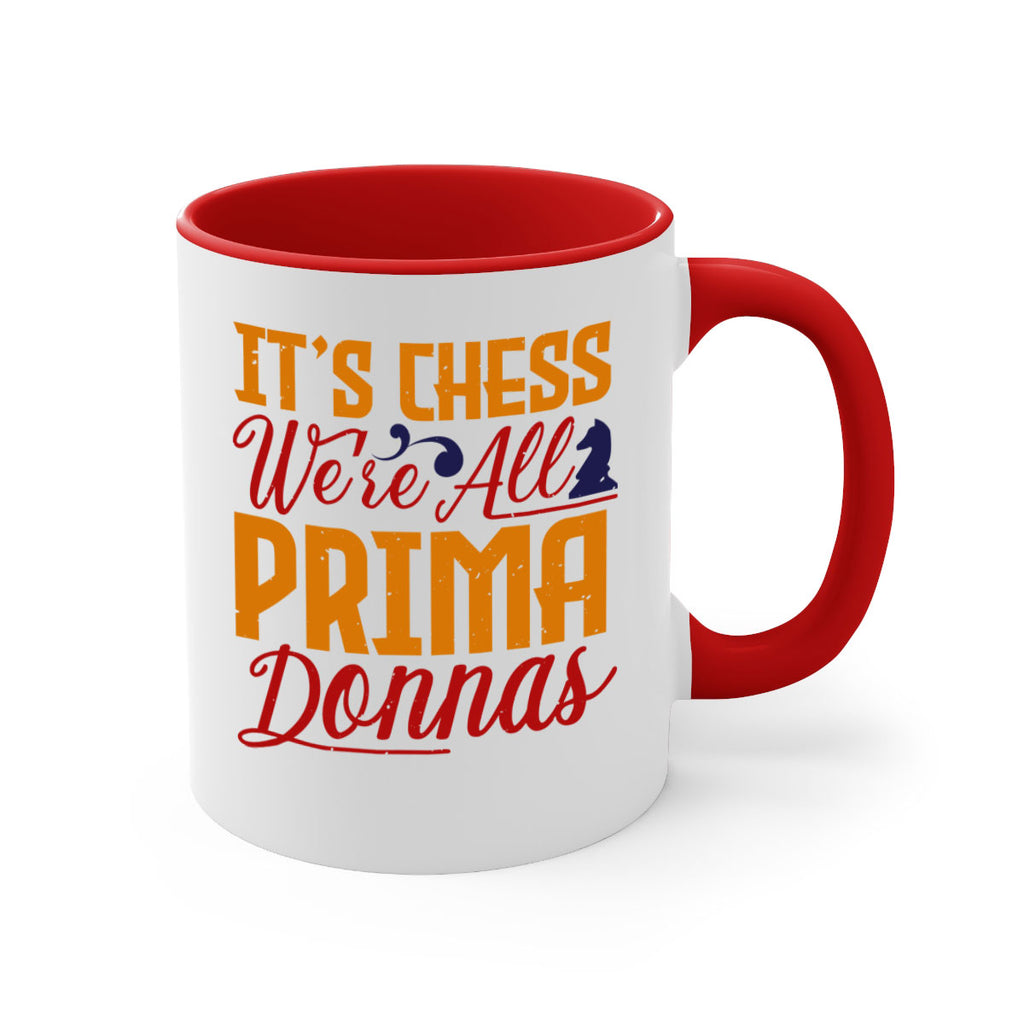 It’s chess We’re all prima donnas 31#- chess-Mug / Coffee Cup