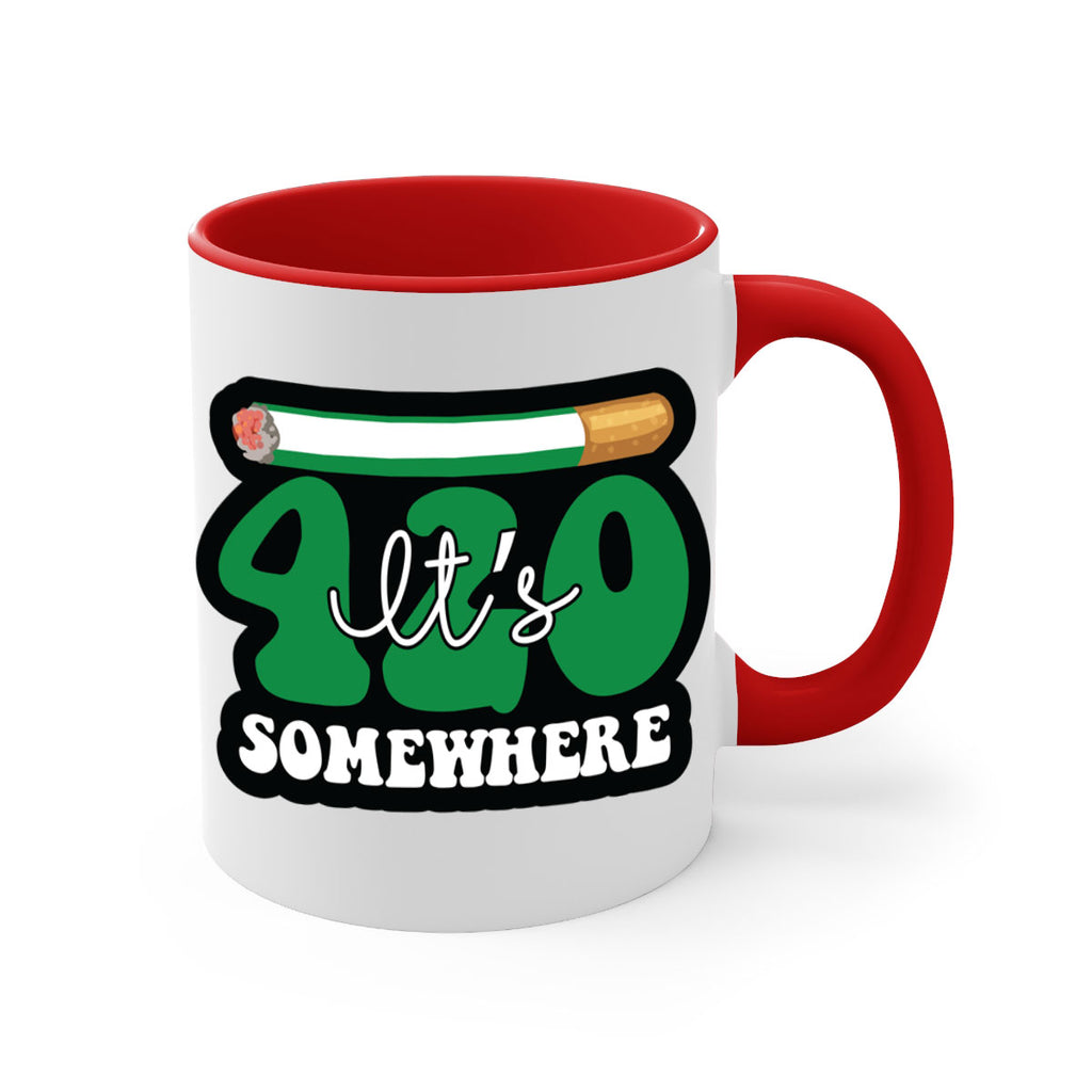 Its 420 somewhere 158#- marijuana-Mug / Coffee Cup