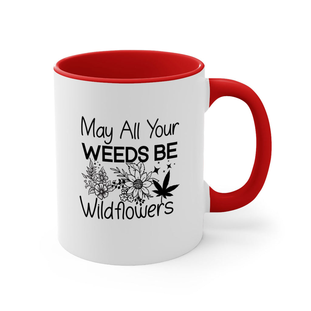 May All Your Weeds be Wildflowers 210#- marijuana-Mug / Coffee Cup