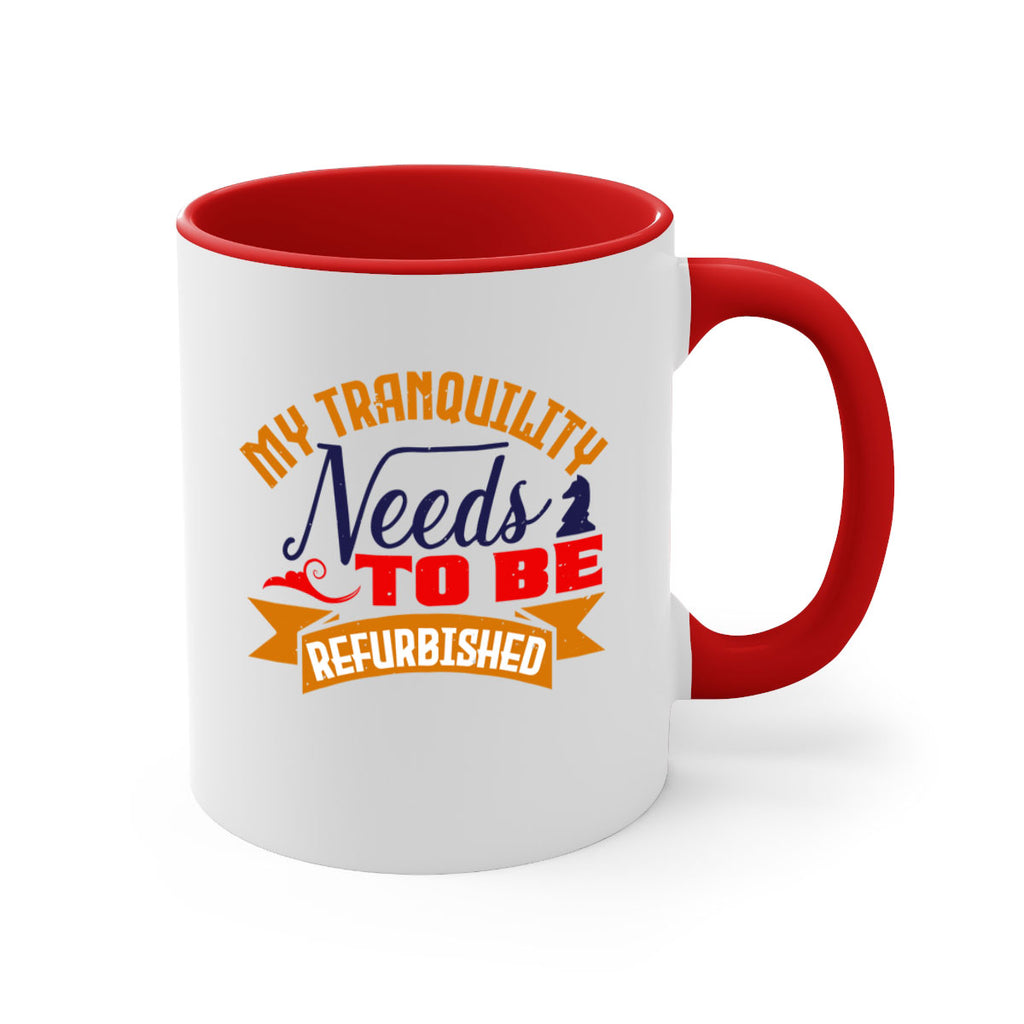 My tranquility needs to be refurbished 23#- chess-Mug / Coffee Cup
