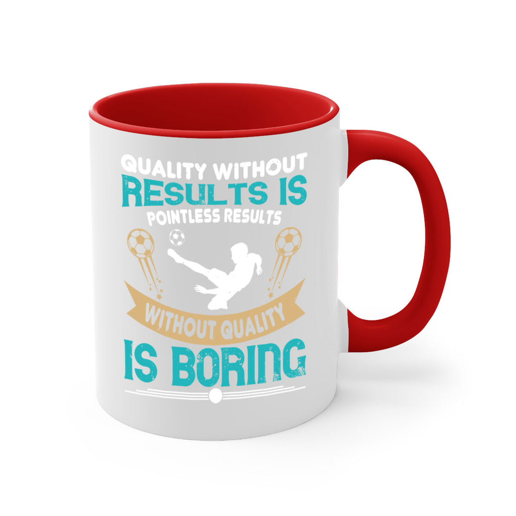 Quality without results is pointless Results without quality is boring 561#- soccer-Mug / Coffee Cup