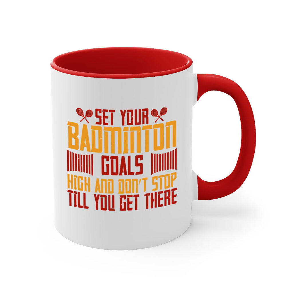 Set your badminton goals high and don’t stop till you get there 1873#- badminton-Mug / Coffee Cup