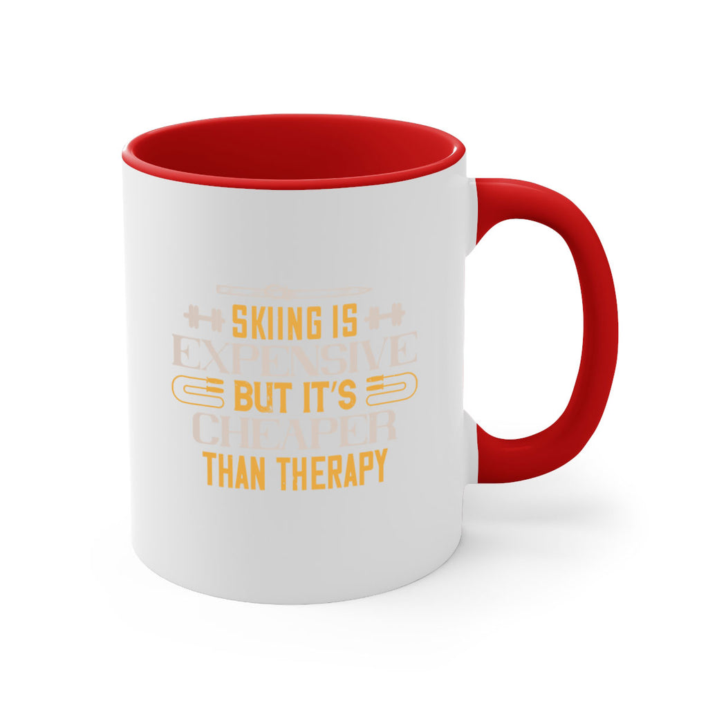 Skiing is expensive but it’s cheaper than therapy 526#- ski-Mug / Coffee Cup