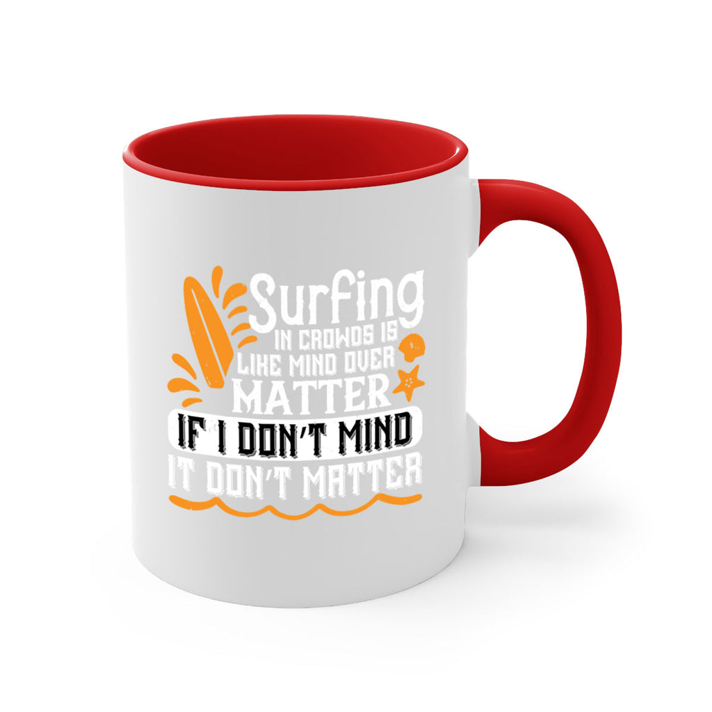 Surfing in crowds is like mind over matter If I don’t mind it don’t matter 419#- surfing-Mug / Coffee Cup