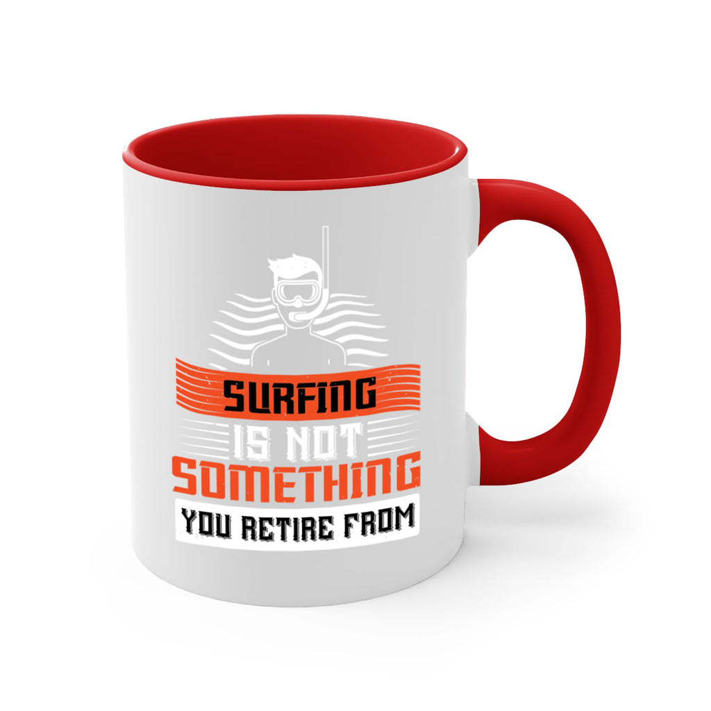 Surfing is not something you retire from 2365#- surfing-Mug / Coffee Cup
