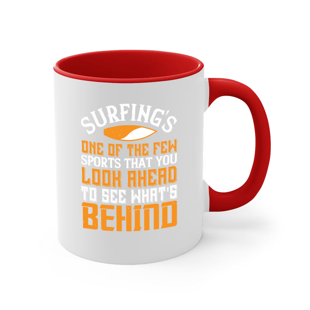 Surfings one of the few sports that you look ahead to see whats behind 413#- surfing-Mug / Coffee Cup