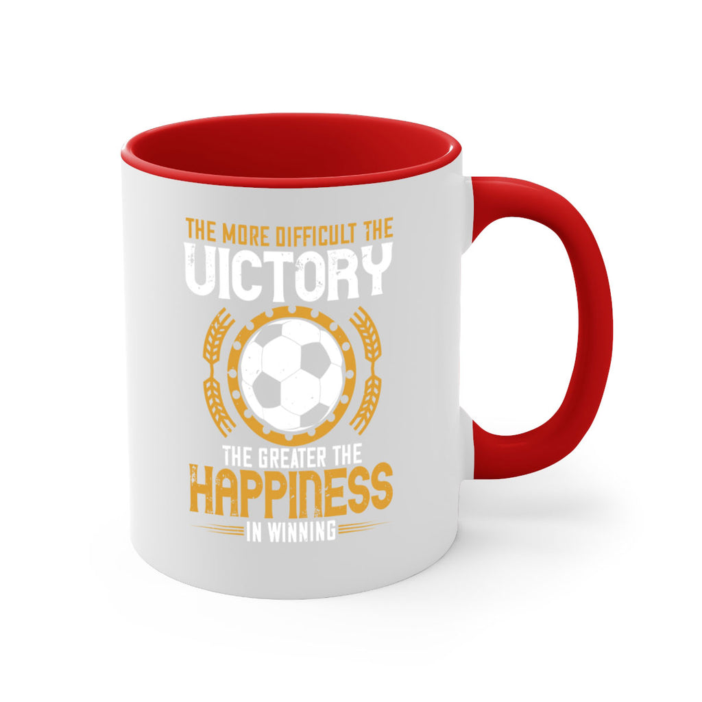 The more difficult the victory the greater the happiness in winning 197#- soccer-Mug / Coffee Cup