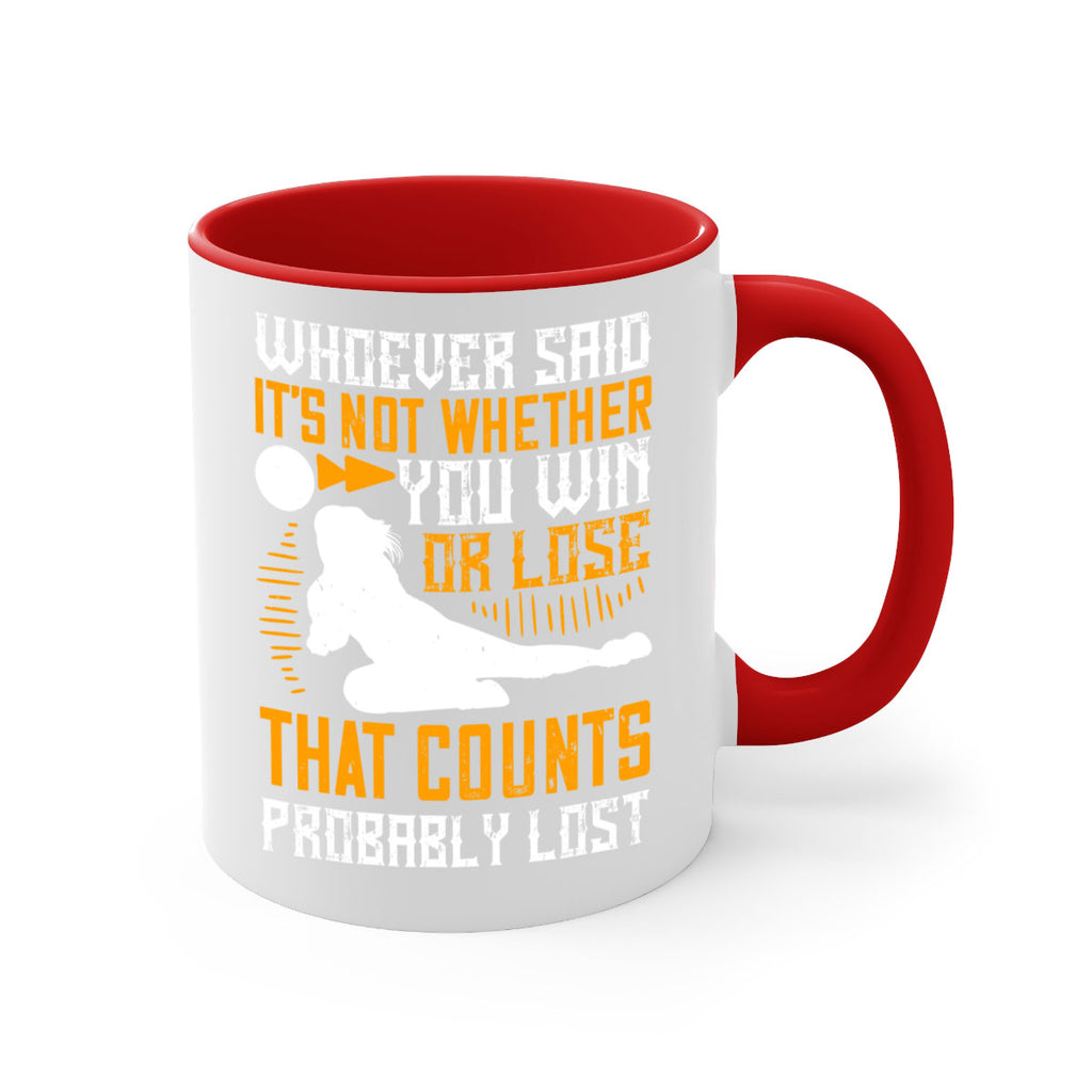 Whoever said ‘It’s not whether you win or lose that counts’ probably lost Style 39#- volleyball-Mug / Coffee Cup