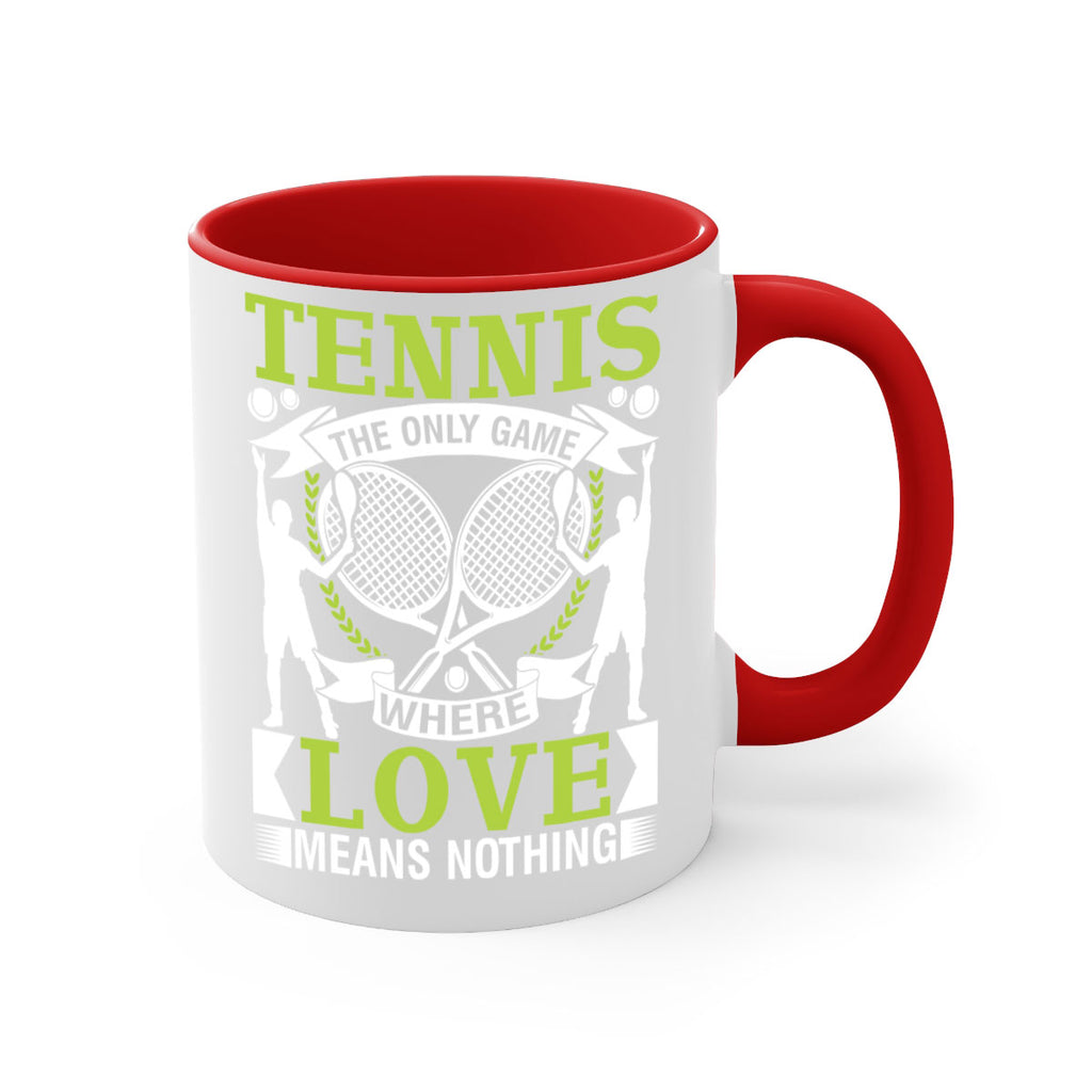 tennis the only game where love means nothing 570#- tennis-Mug / Coffee Cup