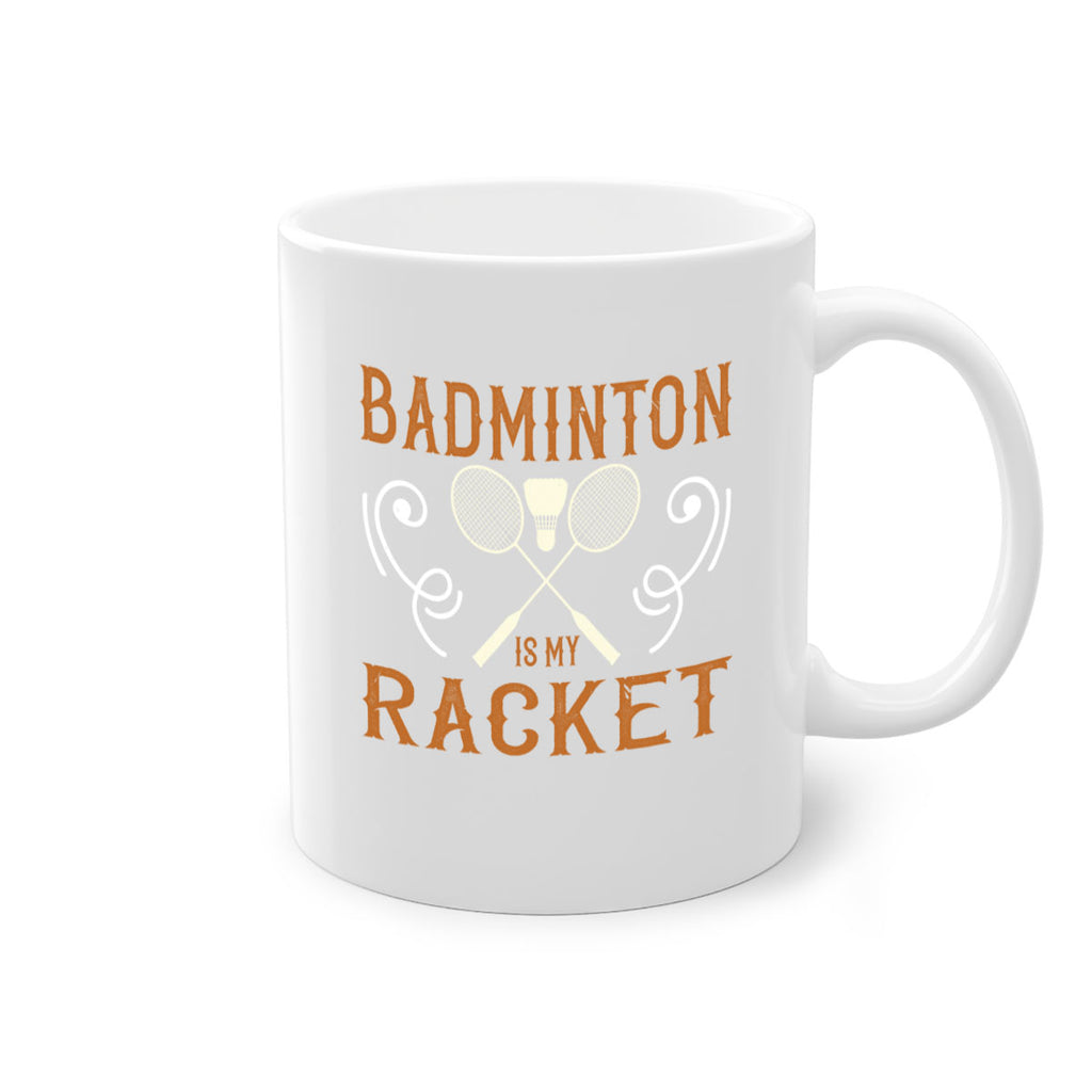 Badminton is my racket 1557#- badminton-Mug / Coffee Cup
