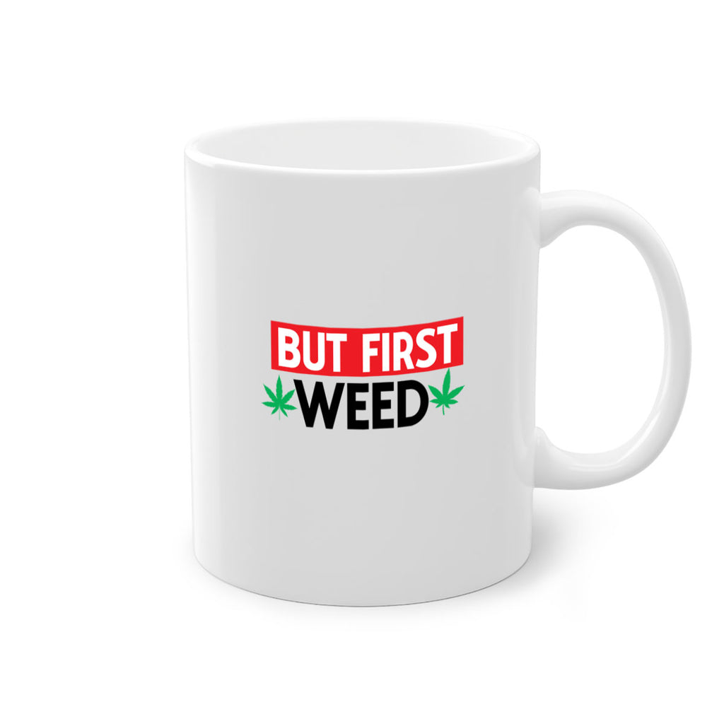 But First Weed 29#- marijuana-Mug / Coffee Cup