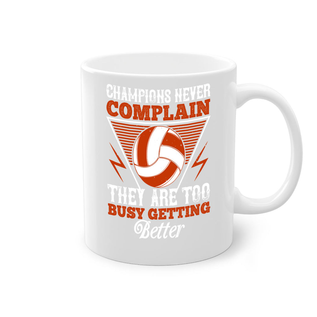 Champions never complain they are too busy getting better Style 1398#- volleyball-Mug / Coffee Cup