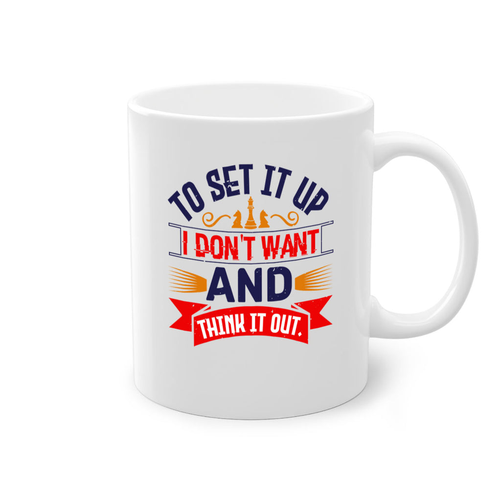 I dont want to set it up and think it out 47#- chess-Mug / Coffee Cup